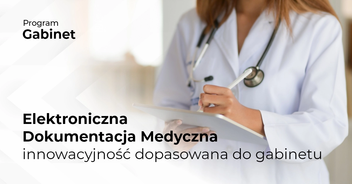 Elektroniczna Dokumentacja Medyczna – innowacyjność dopasowana do gabinetu