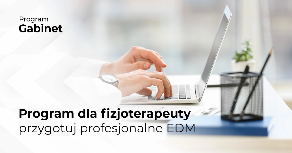 Program dla fizjoterapeuty – przygotuj profesjonalne EDM