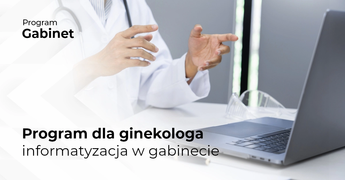 Program dla ginekologa – informatyzacja w gabinecie