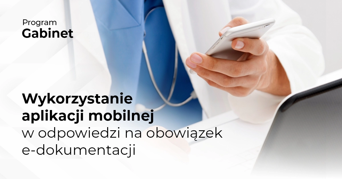 Wykorzystanie aplikacji mobilnej w odpowiedzi na obowiązek e-dokumentacji